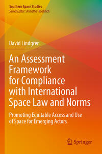 Vorderes Coverbild An Assessment Framework for Compliance with International Space Law and Norms