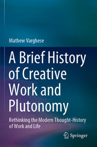Vorderes Coverbild A Brief History of Creative Work and Plutonomy