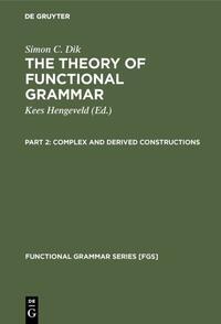 Vorderes Coverbild Simon C. Dik: The Theory of Functional Grammar / Complex and Derived Constructions
