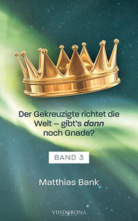 Vorderes Coverbild Der Gekreuzigte richtet die Welt - gibt’s dann noch Gnade?