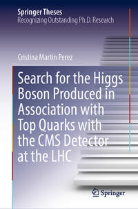 Vorderes Coverbild Search for the Higgs Boson Produced in Association with Top Quarks with the CMS Detector at the LHC