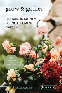 Vorderes Coverbild Grow & Gather: Ein Jahr in meinem Schnittblumen-Garten