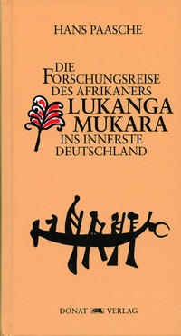 Vorderes Coverbild Die Forschungsreise des Afrikaners Lukanga Mukara ins innerste Deutschland
