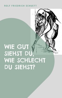 Vorderes Coverbild Wie gut siehst du, wie schlecht du siehst?