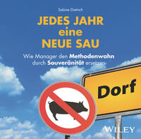 Vorderes Coverbild Jedes Jahr eine neue Sau: Wie Manager den Methodenwahn durch Souveränität ersetzen