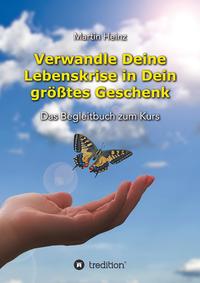 Vorderes Coverbild Verwandle Deine Lebenskrise in Dein größtes Geschenk