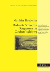 Vorderes Coverbild Militärische Bedrohung und Schweizer Grenzschutz im Zweiten Weltkrieg