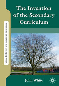 Vorderes Coverbild The Invention of the Secondary Curriculum