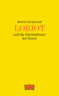 Vorderes Coverbild Loriot und die Zeichenkunst der Ironie