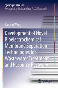 Vorderes Coverbild Development of Novel Bioelectrochemical Membrane Separation Technologies for Wastewater Treatment and Resource Recovery