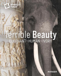 Vorderes Coverbild Terrible Beauty: Elephant - Human - Ivory