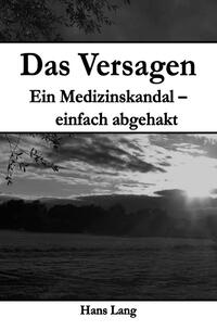 Vorderes Coverbild Das Versagen Ein Medizinskandal - einfach abgehakt