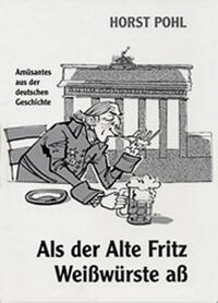 Vorderes Coverbild Als der Alte Fritz Weißwürste aß