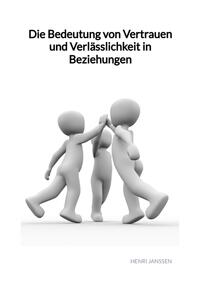 Vorderes Coverbild Die Bedeutung von Vertrauen und Verlässlichkeit in Beziehungen