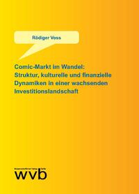 Vorderes Coverbild Comic-Markt im Wandel: Struktur, kulturelle und finanzielle Dynamiken in einer wachsenden Investitionslandschaft