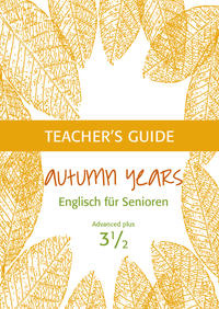 Vorderes Coverbild Autumn Years - Englisch für Senioren 3 1/2 - Advanced Plus - Teacher's Guide