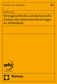 Vorderes Coverbild Vertragsrechtliche und ökonomische Analyse des Spielertransfervertrages im Profifußball