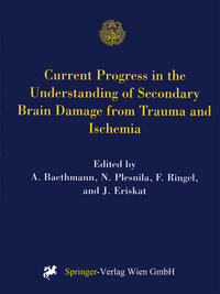 Vorderes Coverbild Current Progress in the Understanding of Secondary Brain Damage from Trauma and Ischemia