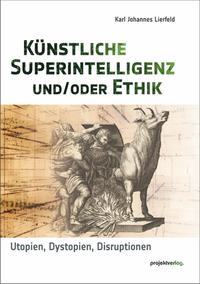 Vorderes Coverbild Künstliche Superintelligenz und/oder Ethik
