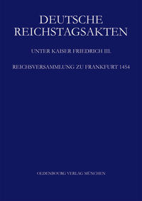 Vorderes Coverbild Deutsche Reichstagsakten. Deutsche Reichstagsakten unter Kaiser Friedrich III. / Reichsversammlung zu Frankfurt 1454