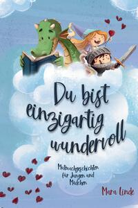 Vorderes Coverbild Du bist einzigartig wundervoll - Mutmachgeschichten für Mädchen und Jungen. 2. Auflage