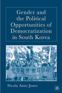 Vorderes Coverbild Gender and the Political Opportunities of Democratization in South Korea