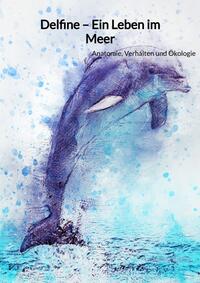Vorderes Coverbild Delfine – Ein Leben im Meer