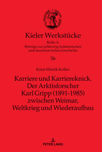 Vorderes Coverbild Karriere und Karriereknick. Der Arktisforscher Karl Gripp (1891-1985) zwischen Weimar, Weltkrieg und Wiederaufbau