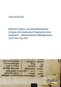 Vorderes Coverbild Kritische Edition und sprachhistorische Analyse&nbsp;der Innsbrucker Fragmente eines hebräisch – altfranzösischen Bibelglossars (ULB Tirol, Frg. B 9)