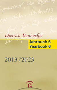 Vorderes Coverbild Dietrich Bonhoeffer Jahrbuch 6 / Dietrich Bonhoeffer Yearbook 6 - 2013-2023