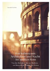 Vorderes Coverbild Das Kolosseum: Architektur und Macht im antiken Rom