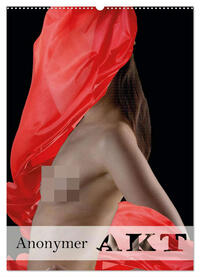 Vorderes Coverbild Anonymer Akt (Wandkalender 2025 DIN A2 hoch), CALVENDO Monatskalender