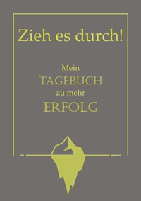 Vorderes Coverbild Zieh es durch! Mein Tagebuch zu mehr Erfolg