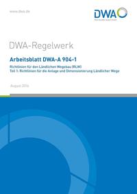Vorderes Coverbild Arbeitsblatt DWA-A 904-1 Richtlinien für den Ländlichen Wegebau (RLW) Teil 1: Richtlinien für die Anlage und Dimensionierung Ländlicher Wege