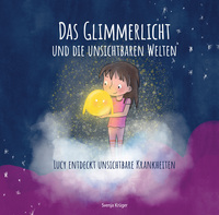 Vorderes Coverbild Das Glimmerlicht und die unsichtbaren Welten – Lucy entdeckt unsichtbare Krankheiten