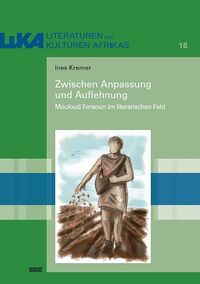 Vorderes Coverbild Zwischen Anpassung und Auflehnung: Mouloud Feraoun im literarischen Feld