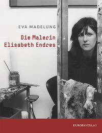 Vorderes Coverbild Die Malerin Elisabeth Endres
