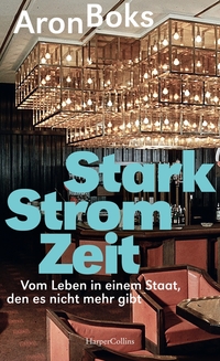 Vorderes Coverbild Starkstromzeit. Vom Leben in einem Staat, den es nicht mehr gibt