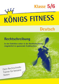 Vorderes Coverbild Rechtschreibung: S-Laute, Dehnung und Schärfung, Vor- und Nachsilben, Groß- und Kleinschreibung, Getrennt- und Zusammenschreibung und mehr. Deutsch Klasse 5/6.