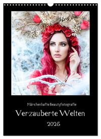 Vorderes Coverbild Märchenhafte Beautyfotografie - Verzauberte Welten (Wandkalender 2025 DIN A3 hoch), CALVENDO Monatskalender