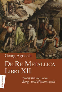 Vorderes Coverbild De Re Metallica Libri XII