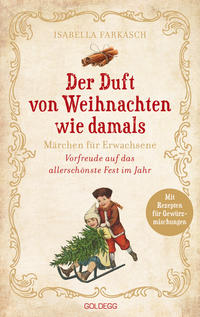 Vorderes Coverbild Der Duft von Weihnachten wie damals. Märchen für Erwachsene. Adventkalender-Buch mit Geschichten, Gedichten und Rezepten für die Vorweihnachtszeit. Mit Duftmischungen für mehr Weihnachtsstimmung!