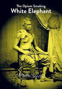 Vorderes Coverbild THE OPIUM SMOKING WHITE ELELEPHANT