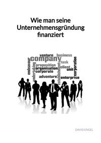 Vorderes Coverbild Wie man seine Unternehmensgründung finanziert