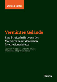 Vorderes Coverbild Vermintes Gelände. Eine Streitschrift gegen den Mainstream der deutschen Integrationsdebatte