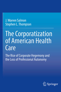 Vorderes Coverbild The Corporatization of American Health Care
