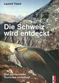 Vorderes Coverbild Die Schweiz wird entdeckt
