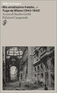 Vorderes Coverbild "Mio amatissimo fratello..." Fuga da Milano (1943-1945)