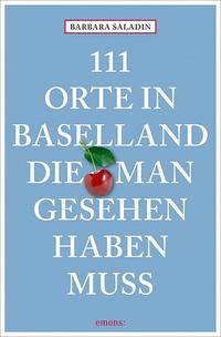 Vorderes Coverbild 111 Orte in Baselland, die man gesehen haben muss