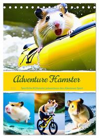 Vorderes Coverbild Adventure Hamster - Sportliche KI Hamster präsentieren den Abenteuer-Sport (Tischkalender 2025 DIN A5 hoch), CALVENDO Monatskalender